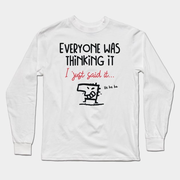 Cheeky guy humor, everyone was thinking it, I just said it Long Sleeve T-Shirt by marina63